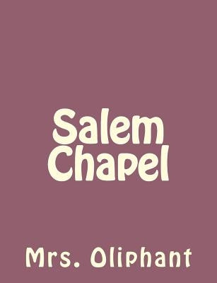 Salem Chapel by Mrs Oliphant