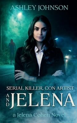 Serial Killer, Con Artist and Jelena by Johnson, Ashley