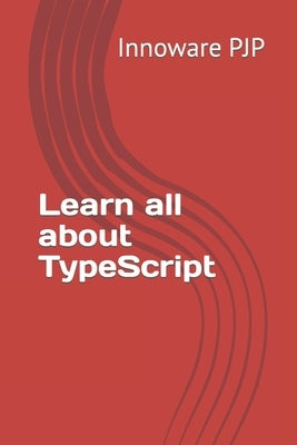 Learn all about TypeScript by Pjp, Innoware