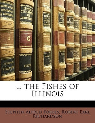... the Fishes of Illinois by Forbes, Stephen Alfred