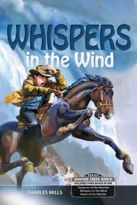 Treasure of the Merrilee; Whispers in the Wind; Heart of the Warrior by Mills, Charles