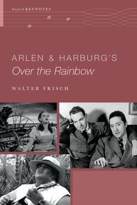 Arlen and Harburg's Over the Rainbow by Frisch, Walter