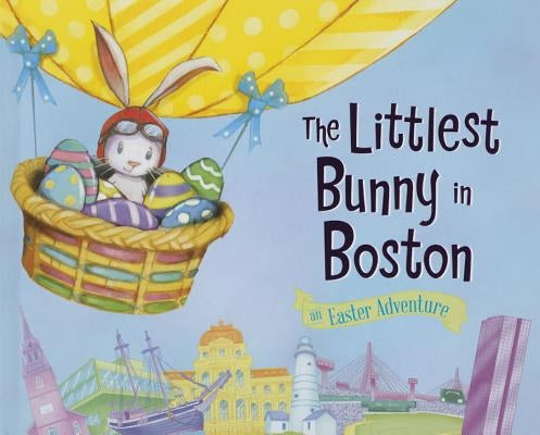 The Littlest Bunny in Boston: An Easter Adventure by Jacobs, Lily