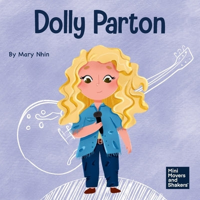 Dolly Parton: A Kid's Book About Appreciating the Rain and the Rainbow by Nhin, Mary