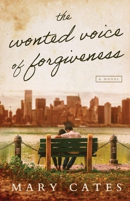 The Wonted Voice of Forgiveness by Cates, Mary