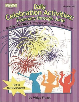 Daily Celebration Activities: February--June by Frazel, Midge