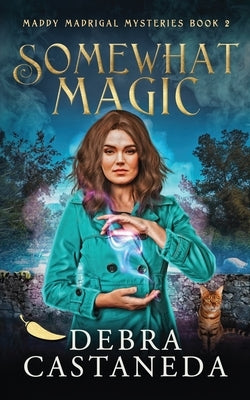 Somewhat Magic (Maddy Madrigal Mysteries Book 2) by Castaneda, Debra