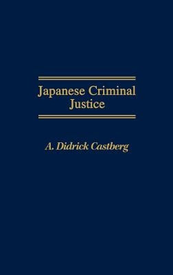 Japanese Criminal Justice by Castberg, A. Didric