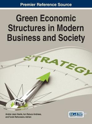 Green Economic Structures in Modern Business and Society by Jean-Vasile, Andrei