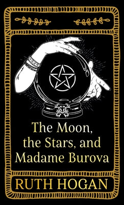The Moon, the Stars, and Madame Burova by Hogan, Ruth