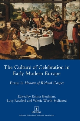 The Culture of Celebration in Early Modern Europe: Essays in Honour of Richard Cooper by Herdman, Emma