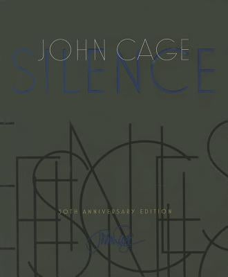 Silence: Lectures and Writings, 50th Anniversary Edition by Cage, John