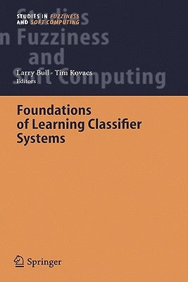 Foundations of Learning Classifier Systems by Bull, Larry