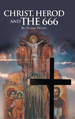 Christ, Herod and the 666 by Devney, George