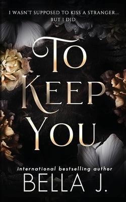 To Keep You: Age Gap Romance by J, Bella