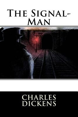 The Signal-Man Charles Dickens by Benitez, Paula