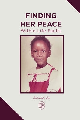 Finding Her Peace: Within Life Faults by Lee, Salimah