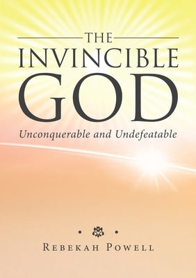 The Invincible God by Powell, Rebekah