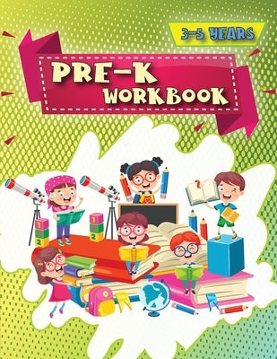 Pre-K Workbook: Our starting Pre-k workbook for toddlers: pencil control, coloring, mazes, emotions, body parts, emotions, letters, pr by Bill, Luci