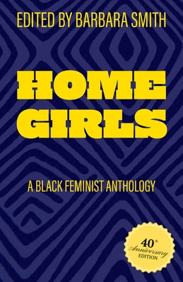 Home Girls, 40th Anniversary Edition: A Black Feminist Anthology by Smith, Barbara