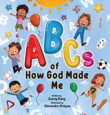 ABCs of How God Made Me by Kang, Sunny