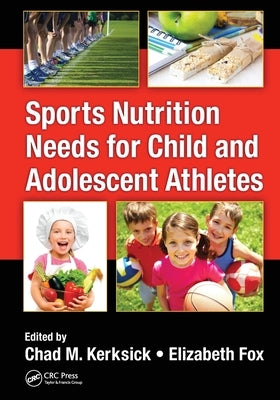 Sports Nutrition Needs for Child and Adolescent Athletes by Kerksick, Chad M.