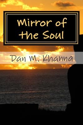 Mirror of the Soul by Khanna, Dan M.