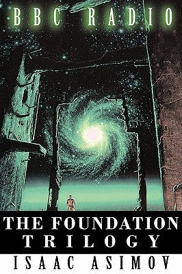 The Foundation Trilogy (Adapted by BBC Radio) by Asimov, Isaac