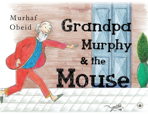 Grandpa Murphy & The Mouse by Obeid, Murhaf