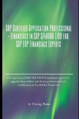 SAP Certified Application Professional - Financials in SAP S/4hana 1709 for SAP Erp Financials Experts: For Experienced Eccsap Fico Consultants Aspire by Palmo, Tsering