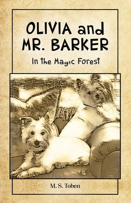 OLIVIA and MR. BARKER In the Magic Forest by Toben, M. S.