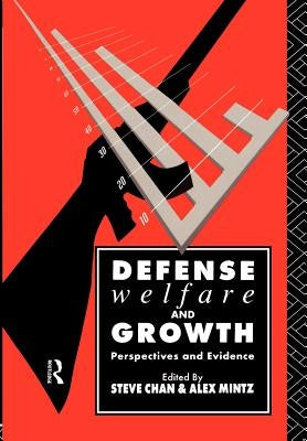 Defense, Welfare and Growth: Perspectives and Evidence by Chan, Steve