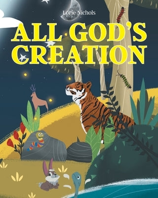 All God's Creation by Nichols, Lorie