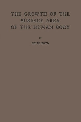 The Growth of the Surface Area of the Human Body by Boyd, Edith
