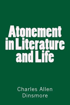 Atonement in Literature and Life by Dinsmore, Charles Allen