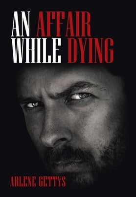 An Affair While Dying by Gettys, Arlene