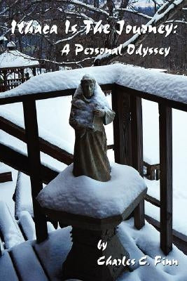 Ithaca Is the Journey: A Personal Odyssey by Finn, Charles C.