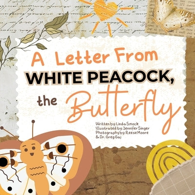A Letter from White Peacock the Butterfly by Smock, Linda