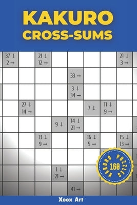 Kakuro Cross Sums: 160 Kakuro Puzzles For Adults (Solutions Included) by Master, Kakuro