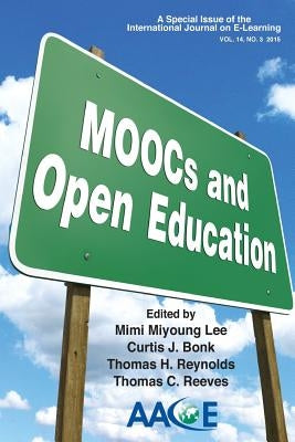 Moocs and Open Education: A Special Issue of the International Journal on E-Learning by Lee, Mimi Miyoung