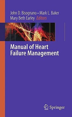 Manual of Heart Failure Management by Bisognano, John D.