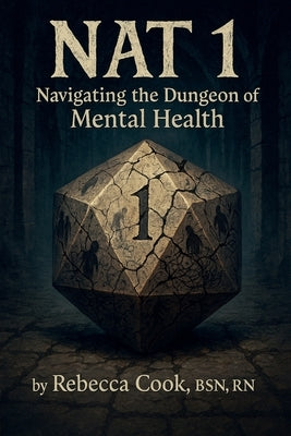 Nat 1: Navigating the Dungeon of Mental Health by Bsn, Rebecca Cook
