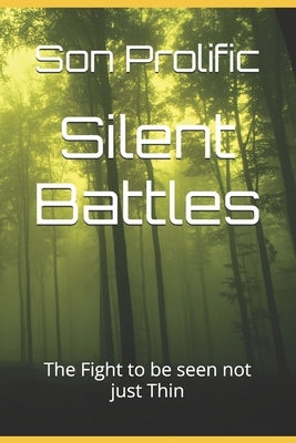 Silent Battles: The Fight to be seen not just Thin by Prolific, Son