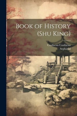 Book of History (Shu King) by Confucius, Confucius