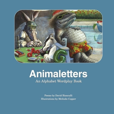 Animaletters: An Alphabet Wordplay Book by Bianculli, David