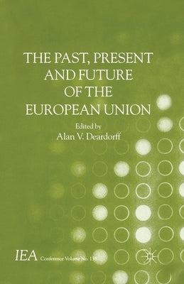 The Past, Present and Future of the European Union by Deardorff, A.