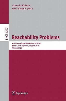 Reachability Problems: 4th International Workshop, Rp 2010, Brno, Czech Republic, August 28-29, 2010. Proceedings by Kucera, Antonin