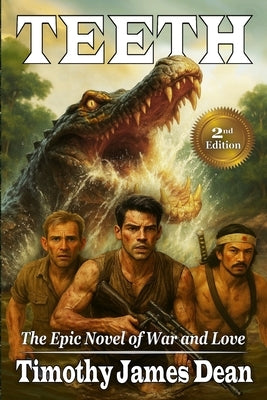 Teeth: The Epic Novel of War and Love by Dean, Timothy James
