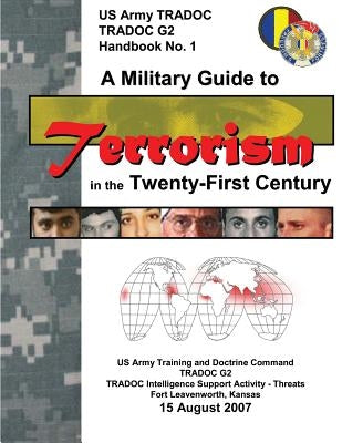 A Military Guide to Terrorism in the Twenty-First Century (TRADOC G2) by Army, Department Of the
