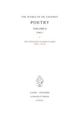 Poetry II, tome 1: Ten thousand Flower-Flames, 207 Flower-Flames by Chinmoy, Sri